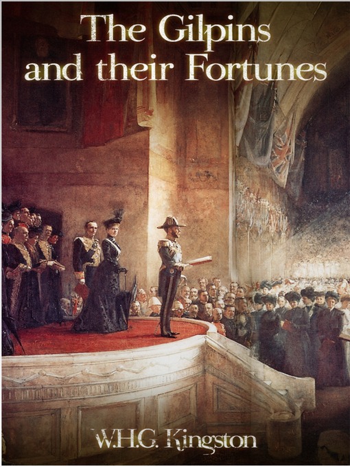 Title details for The Gilpins and their Fortunes by W. H. G. Kingston - Available